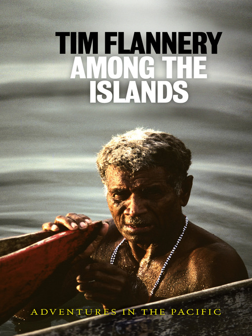 Title details for Among the Islands by Tim Flannery - Available
